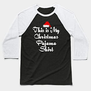 This Is My Christmas Pajama Shirt Funny Christmas T Shirts Baseball T-Shirt